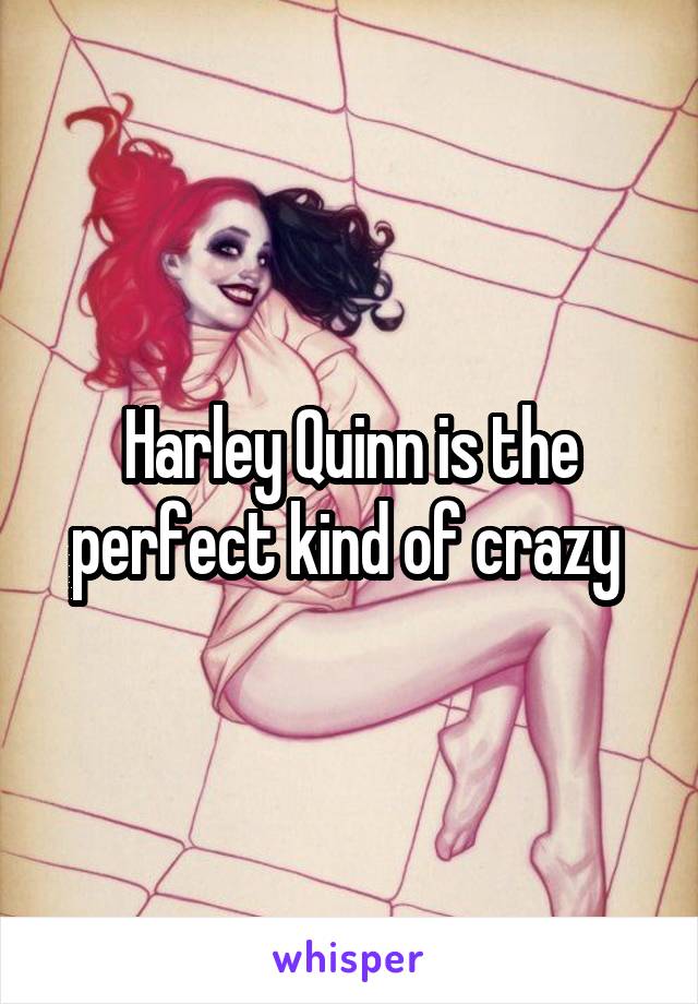 Harley Quinn is the perfect kind of crazy 