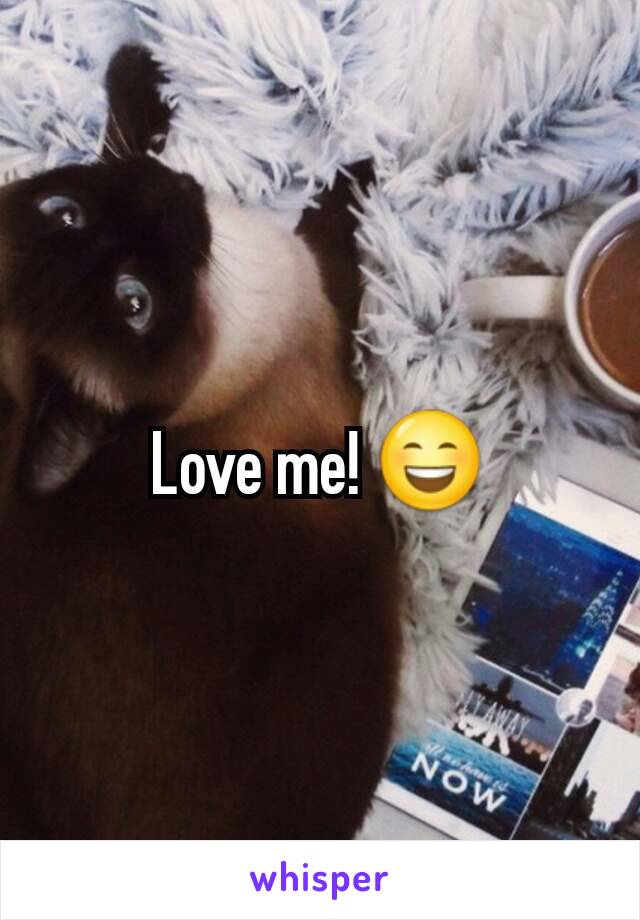 Love me! 😄