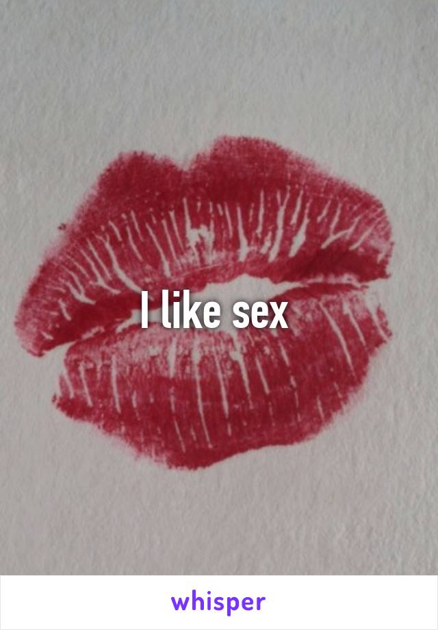 I like sex 