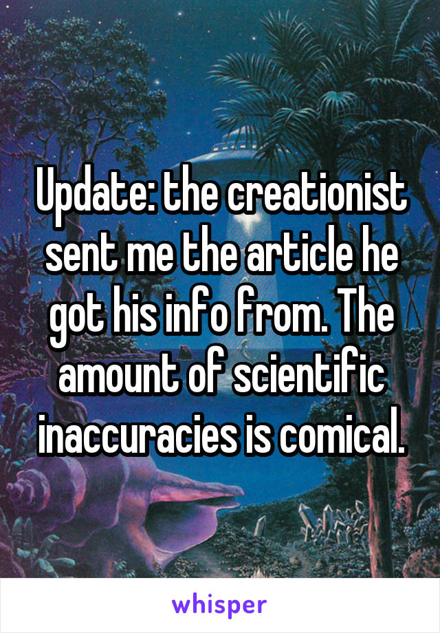 Update: the creationist sent me the article he got his info from. The amount of scientific inaccuracies is comical.