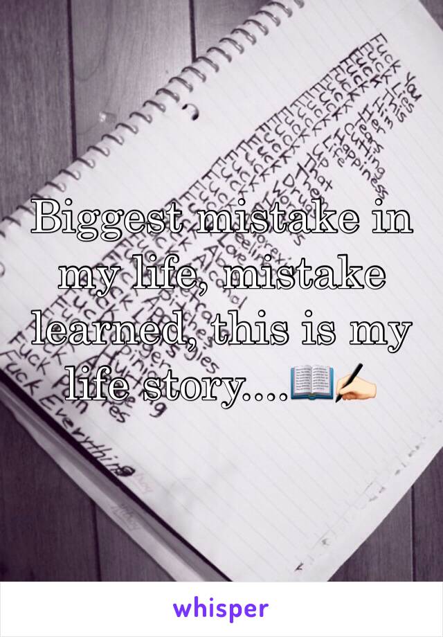 Biggest mistake in my life, mistake learned, this is my life story....📖✍🏻