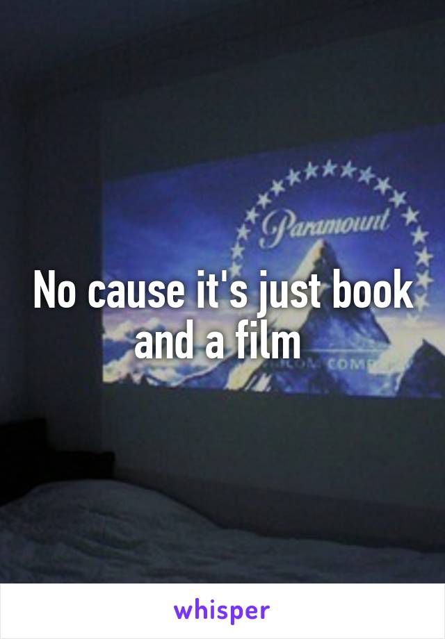 No cause it's just book and a film 