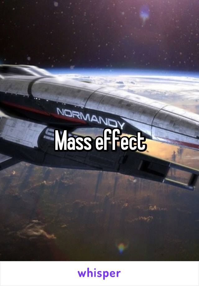 Mass effect