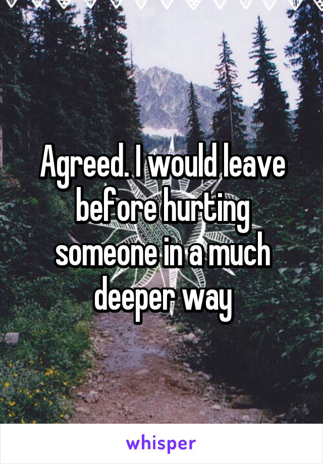 Agreed. I would leave before hurting someone in a much deeper way