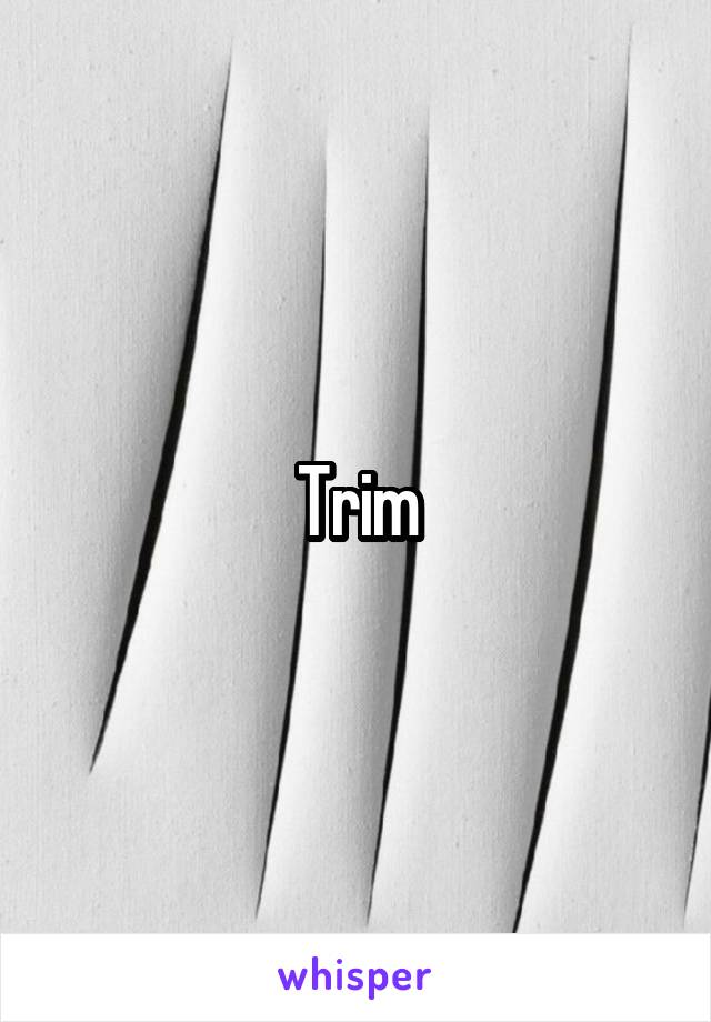 Trim