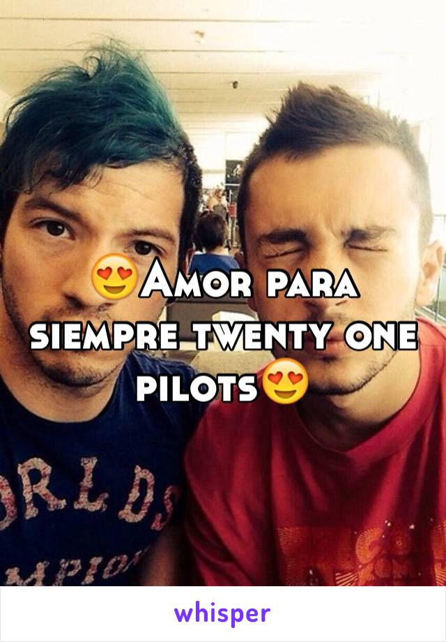 😍Amor para siempre twenty one pilots😍