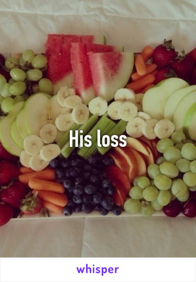 His loss