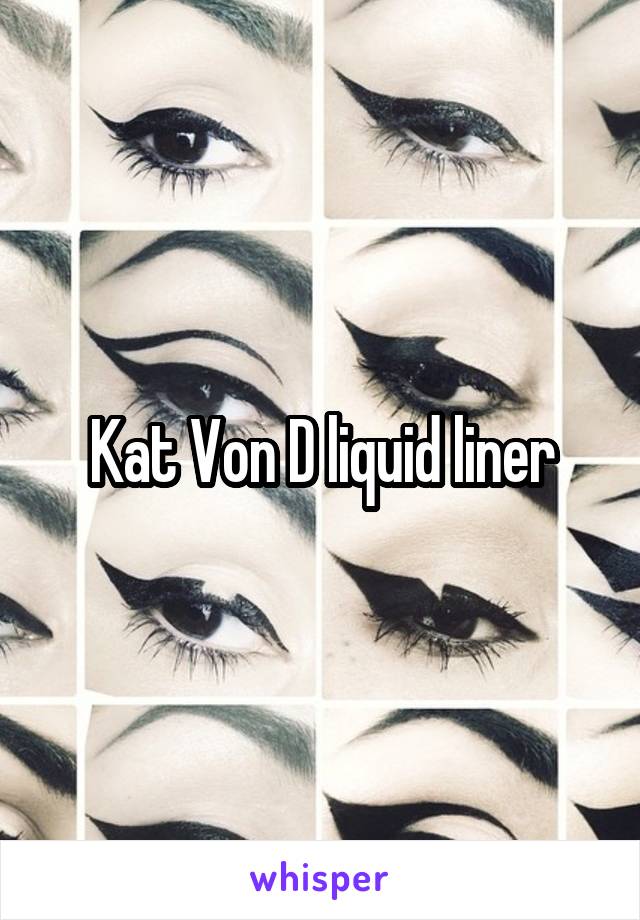 Kat Von D liquid liner