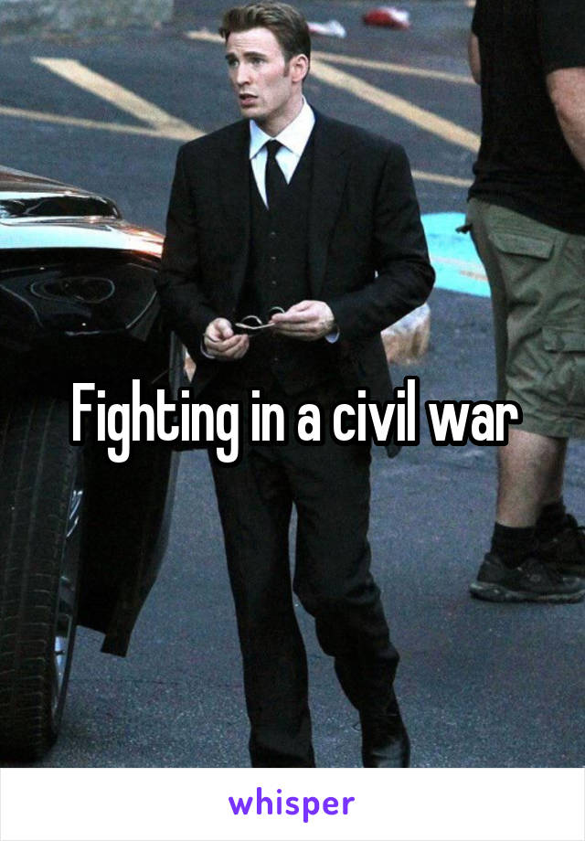 Fighting in a civil war