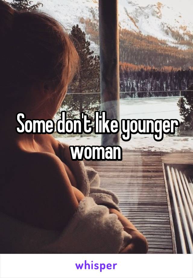 Some don't like younger woman 