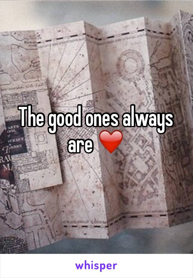 The good ones always are ❤️