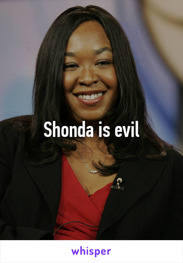 Shonda is evil