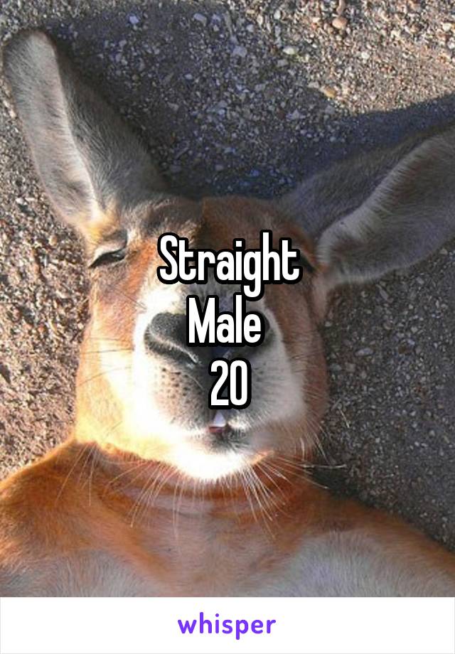 Straight
Male 
20