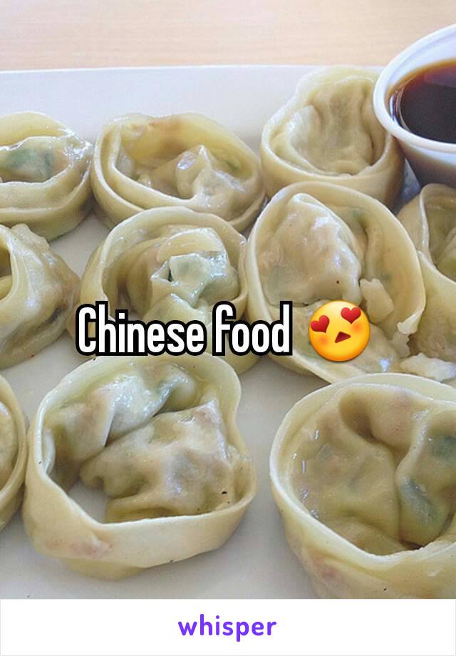 Chinese food 😍