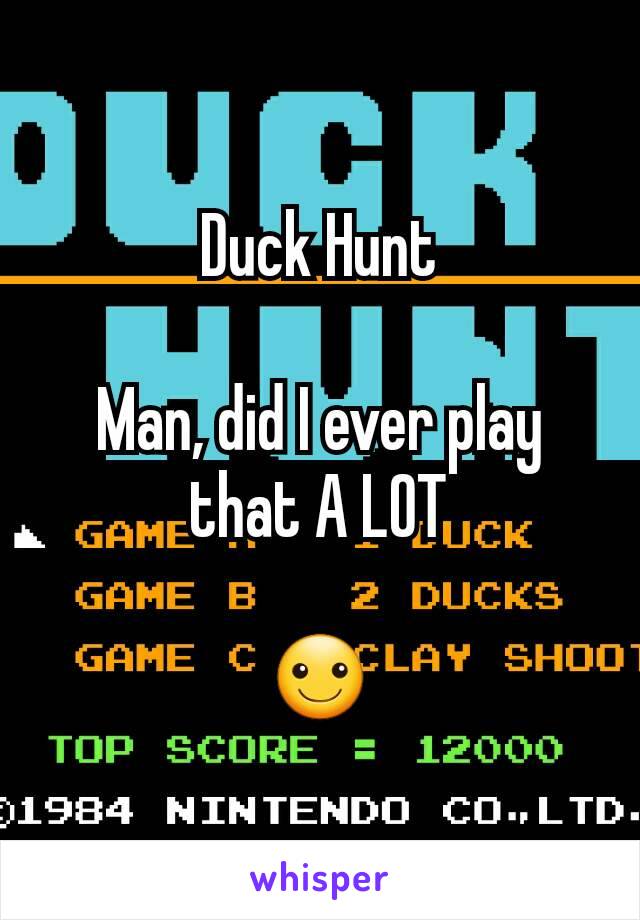 Duck Hunt

Man, did I ever play that A LOT

☺