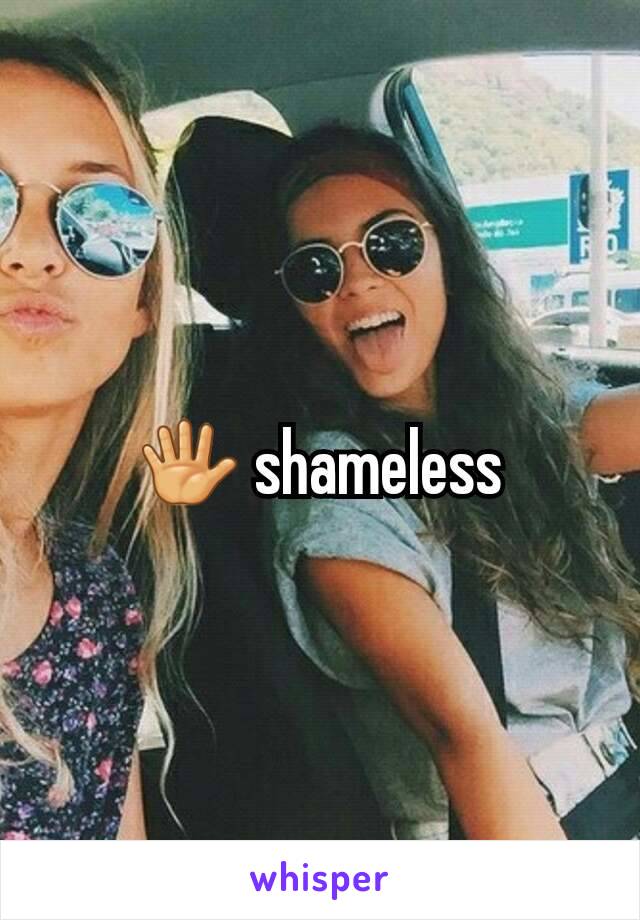 🖐 shameless