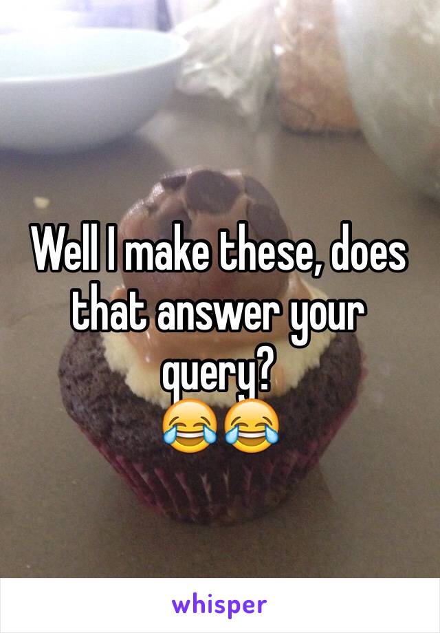 Well I make these, does that answer your query? 
😂😂