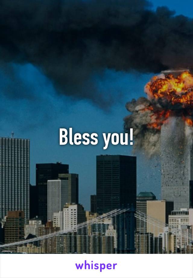 Bless you!