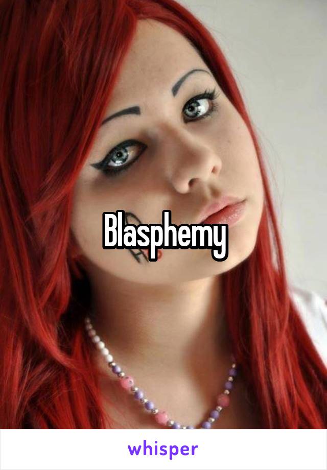 Blasphemy