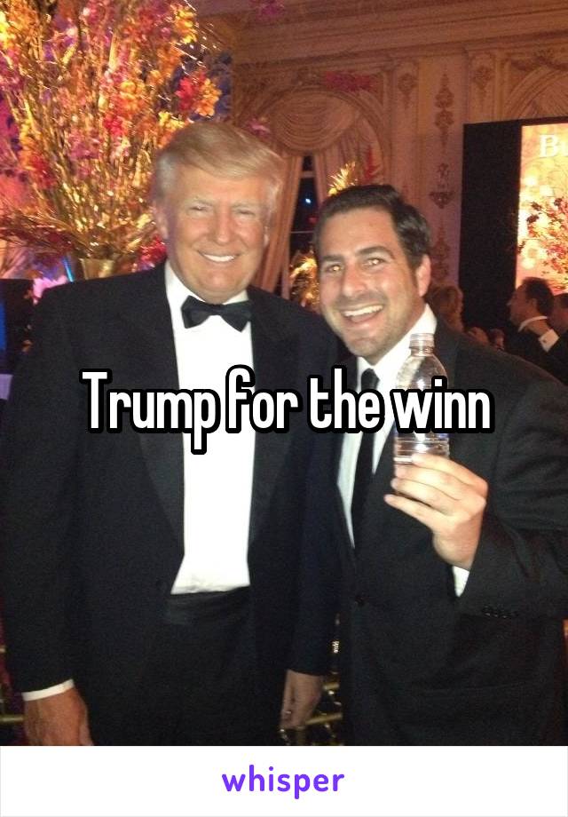 Trump for the winn