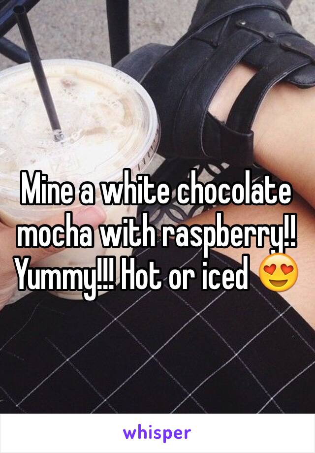 Mine a white chocolate mocha with raspberry!! Yummy!!! Hot or iced 😍