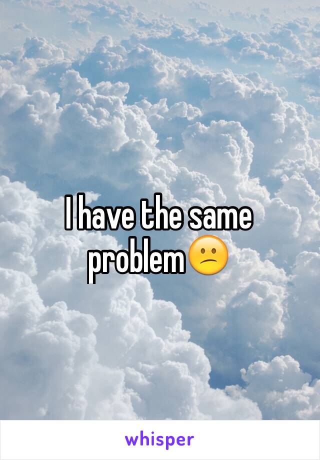 I have the same problem😕