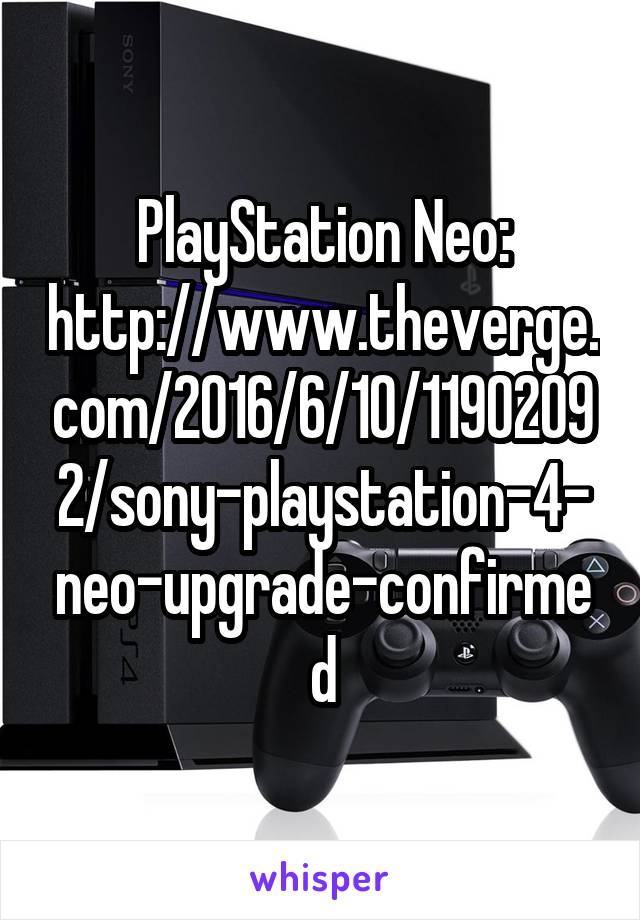 PlayStation Neo:
http://www.theverge.com/2016/6/10/11902092/sony-playstation-4-neo-upgrade-confirmed