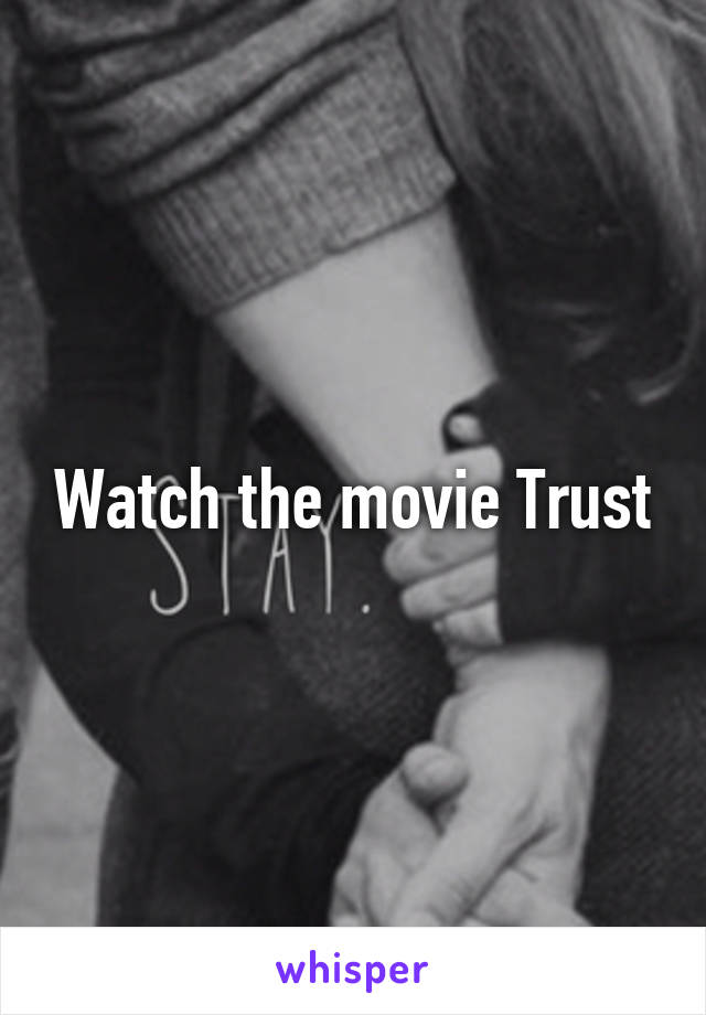 Watch the movie Trust