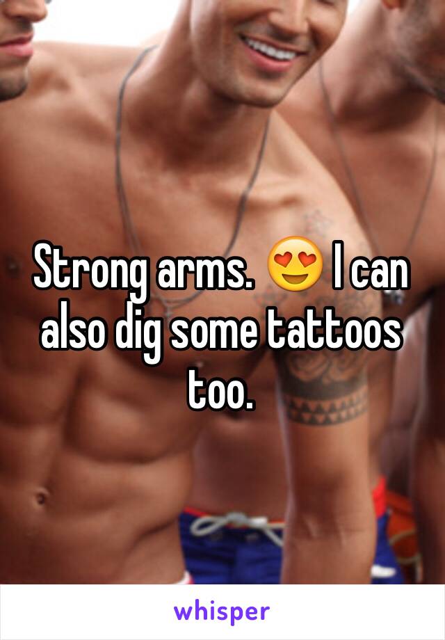 Strong arms. 😍 I can also dig some tattoos too. 