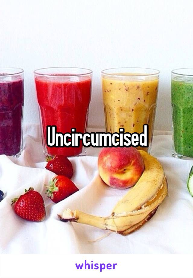 Uncircumcised