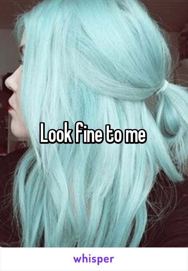 Look fine to me 