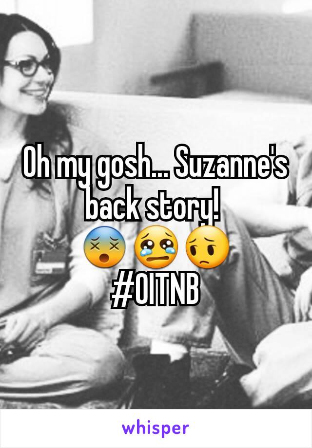 Oh my gosh... Suzanne's back story! 
😵😢😔
#OITNB