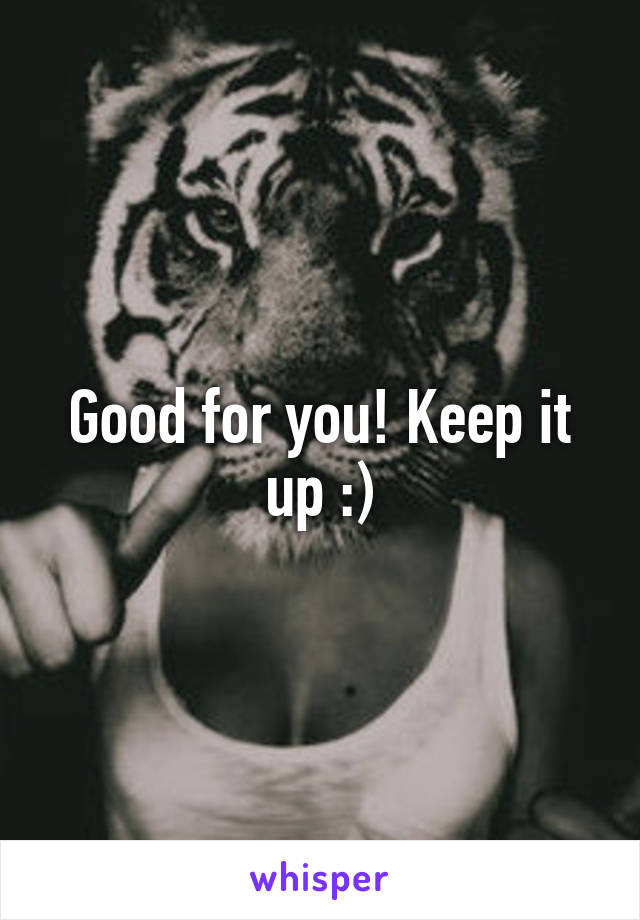 Good for you! Keep it up :)