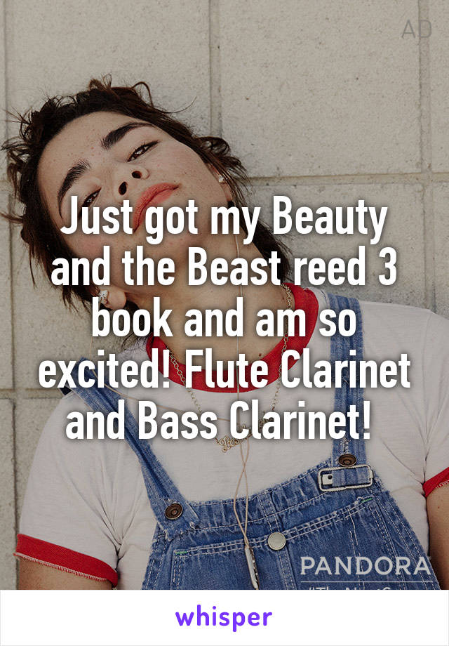 Just got my Beauty and the Beast reed 3 book and am so excited! Flute Clarinet and Bass Clarinet! 