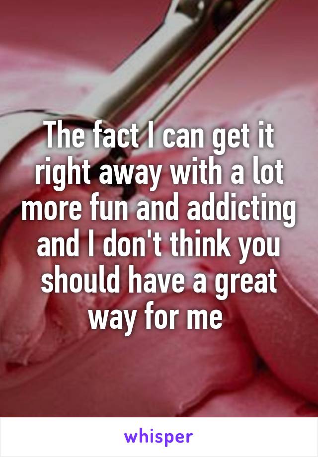 The fact I can get it right away with a lot more fun and addicting and I don't think you should have a great way for me 