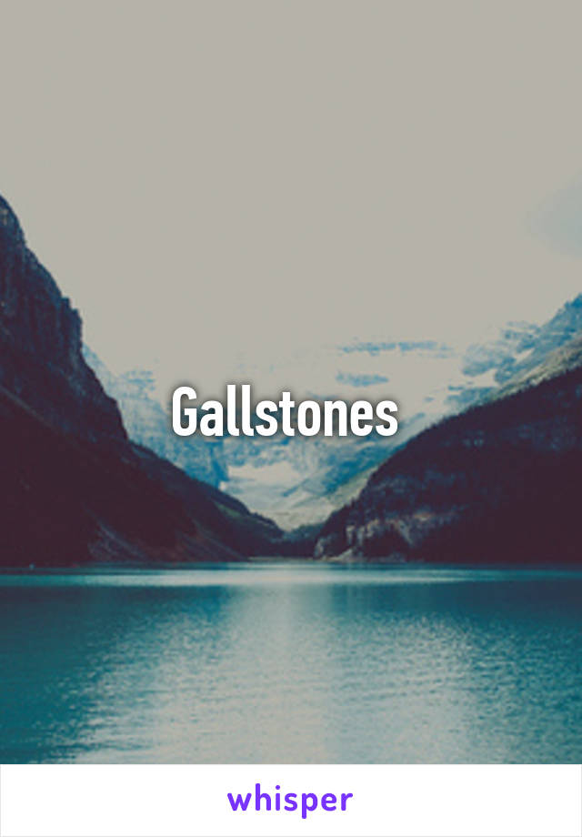 Gallstones 