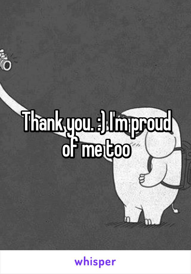 Thank you. :) I'm proud of me too