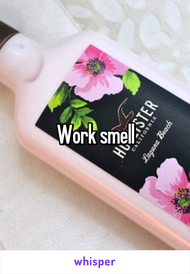 Work smell
