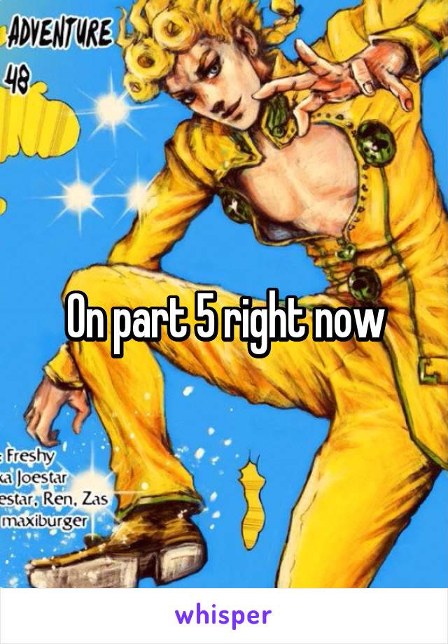 On part 5 right now