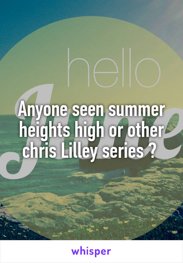 Anyone seen summer heights high or other chris Lilley series ? 
