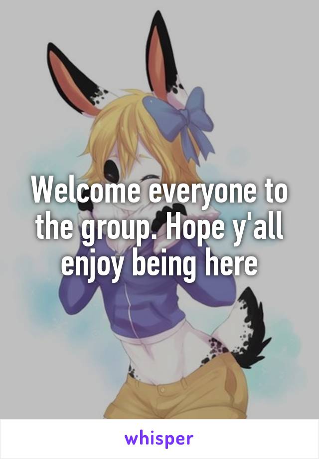 Welcome everyone to the group. Hope y'all enjoy being here