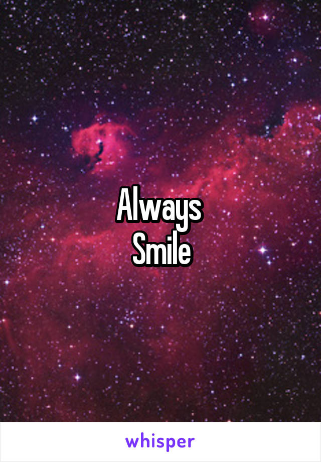 Always 
Smile