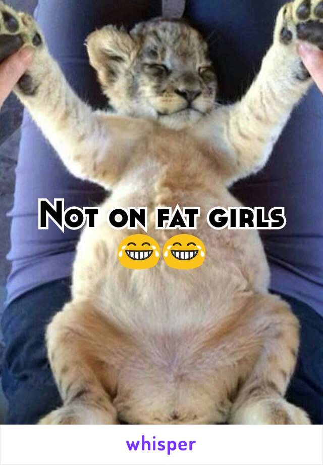 Not on fat girls
😂😂