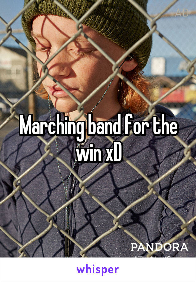 Marching band for the win xD