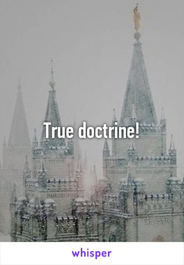 True doctrine!