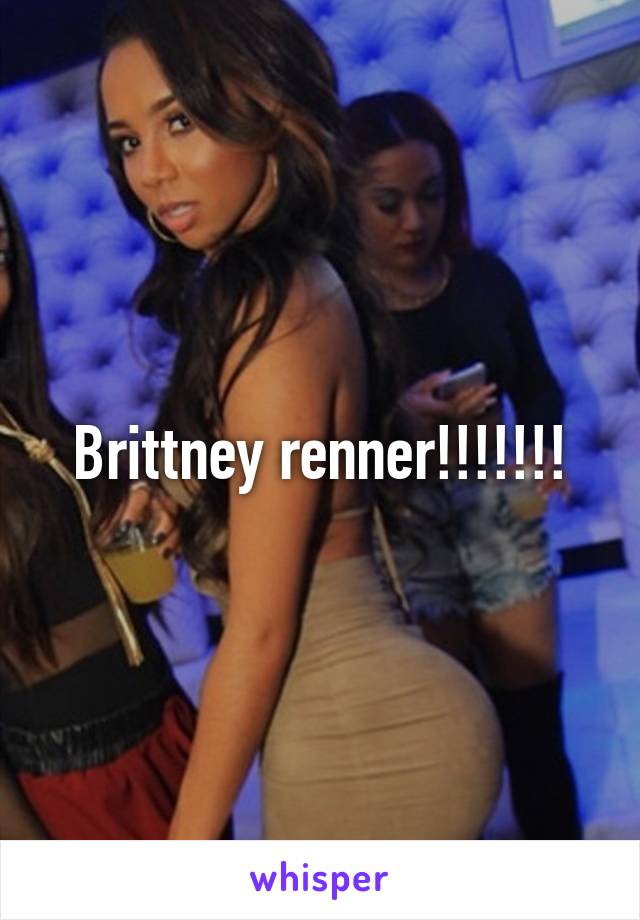 Brittney renner!!!!!!!