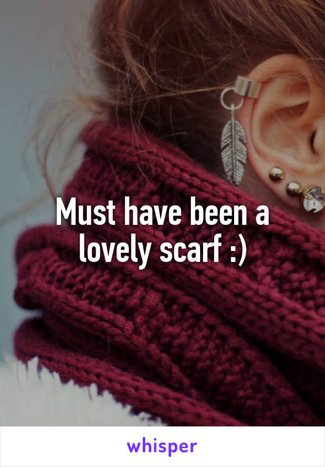 Must have been a lovely scarf :)