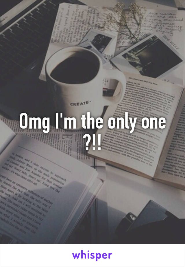 Omg I'm the only one 😍!!
