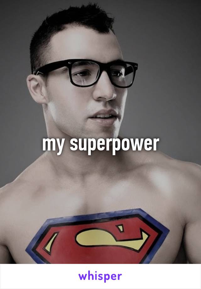 my superpower