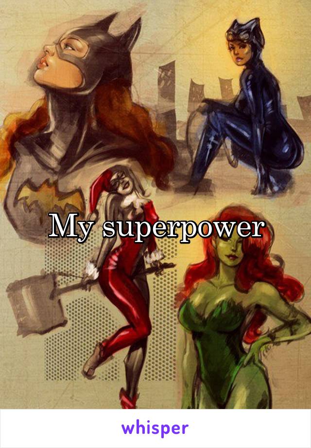 My superpower
